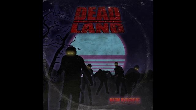 Dead Land By Neon Asteroid смотреть онлайн