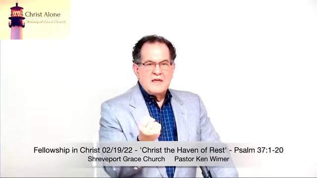 Fellowship in Christ 02/19/22 - 'Christ the Haven of Rest' - Psalm 37:1-20 - Full Message смотреть онлайн