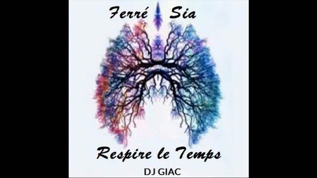 Léo Ferré vs Sia - Respire le temps (DJ Giac Mashup) смотреть онлайн