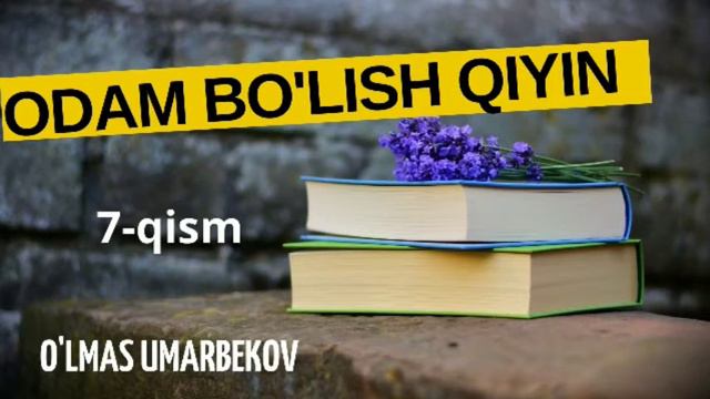 ODAM BO'LISH QIYIN | O'lmas Umarbekov | 7-qism | #audiokitob