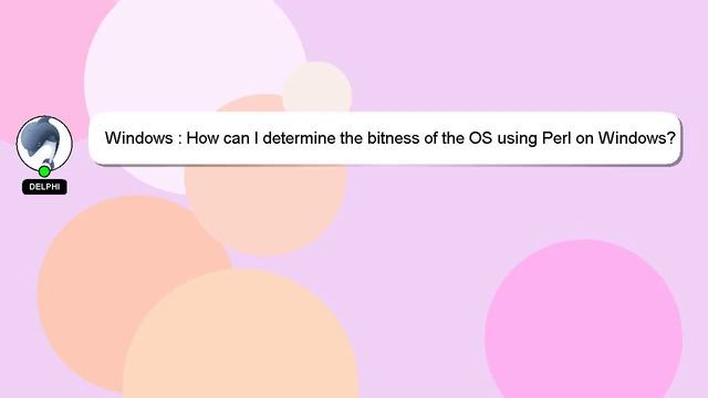 Windows : How can I determine the bitness of the OS using Perl on Windows? смотреть онлайн