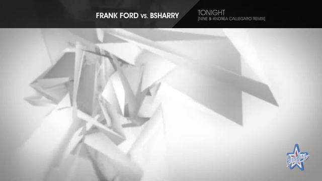 Frank Ford vs. Bsharry - Tonight [NINE & Andrea Callegaro Remix] смотреть онлайн