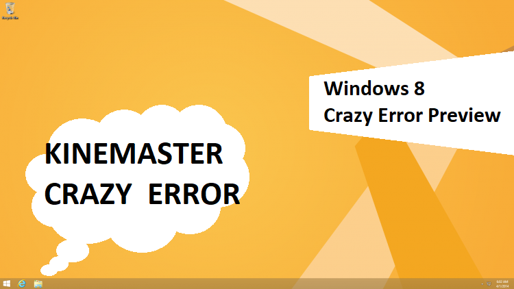Windows 8 Crazy Error Preview (Kine Master)