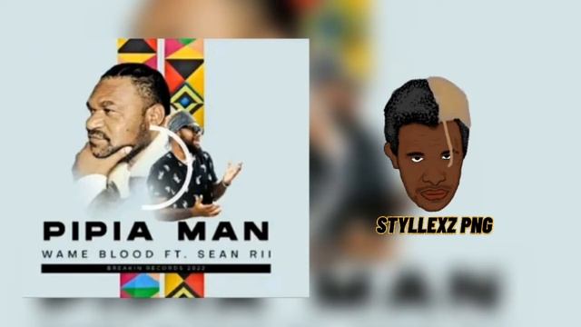 Pipia man-wame blood ft seanrii (png latest music) смотреть онлайн