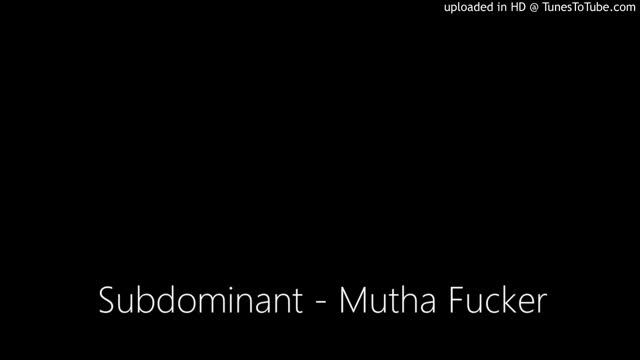 Subdominant - Mutha Fucker смотреть онлайн