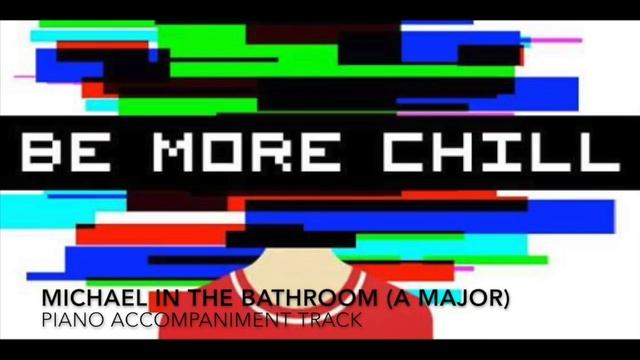 Michael in the Bathroom (A Major - Female Key) - Be More Chill - Piano Accompaniment Track смотреть онлайн