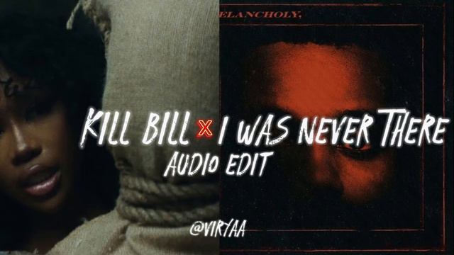kill bill x I was never there -SZA & The weeknd [edit audio] смотреть онлайн