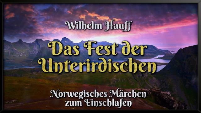 Wilhelm Hauff: Das Fest der Unterirdischen 🎊 Norwegisches Märchen zum Einschlafen (Hörbuch) смотреть онлайн