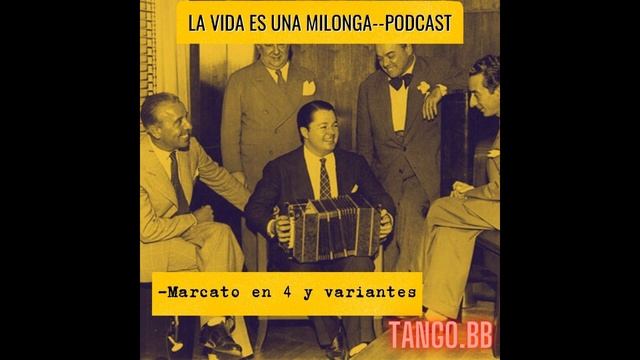 "La vida es una milonga" (Podcast) Marcato en 4 смотреть онлайн
