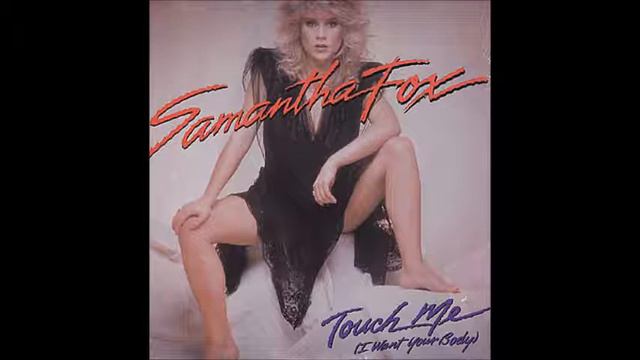 Samantha Fox - Touch Me I Want Your Body (Blue Mix) **HQ Sound**