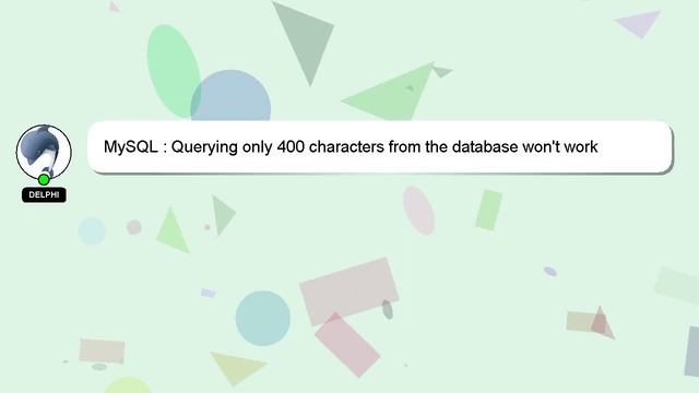 MySQL : Querying only 400 characters from the database won't work смотреть онлайн