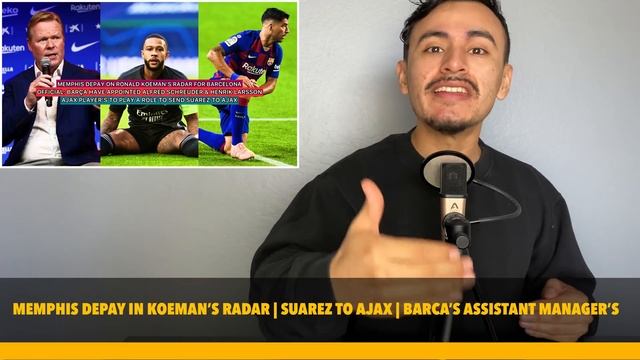 KOEMAN HIGHLY RATES MEMPHIS DEPAY TO JOIN BARCELONA | AJAX PLAYERS TO PLAY A ROLE FOR SUAREZ’S MOV смотреть онлайн