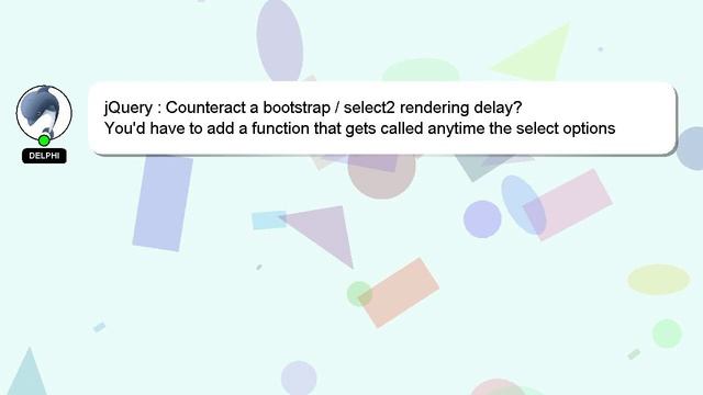 jQuery : Counteract a bootstrap / select2 rendering delay? смотреть онлайн