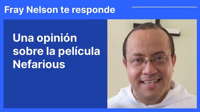 Una Opinión Sobre La Película Nefarious [Fray Nelson Te Responde - 13]