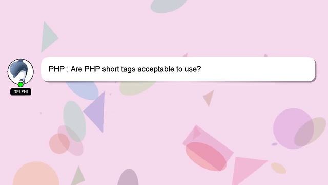 PHP : Are PHP short tags acceptable to use? смотреть онлайн