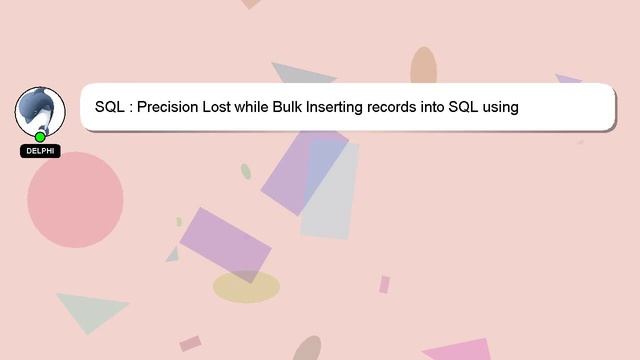 SQL : Precision Lost while Bulk Inserting records into SQL using SqlBulkCopy смотреть онлайн
