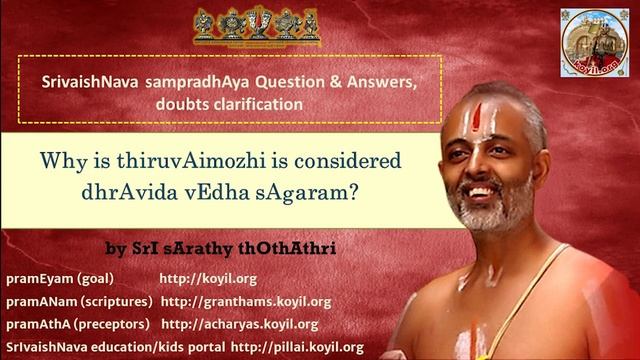 Q & A - Why is thiruvAimozhi is considered dhrAvida vEdha sAgaram? смотреть онлайн