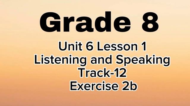 Grade 8, Unit 6, Lesson 1,
Listening and Speaking,
Track-12,
Exercise 2b смотреть онлайн