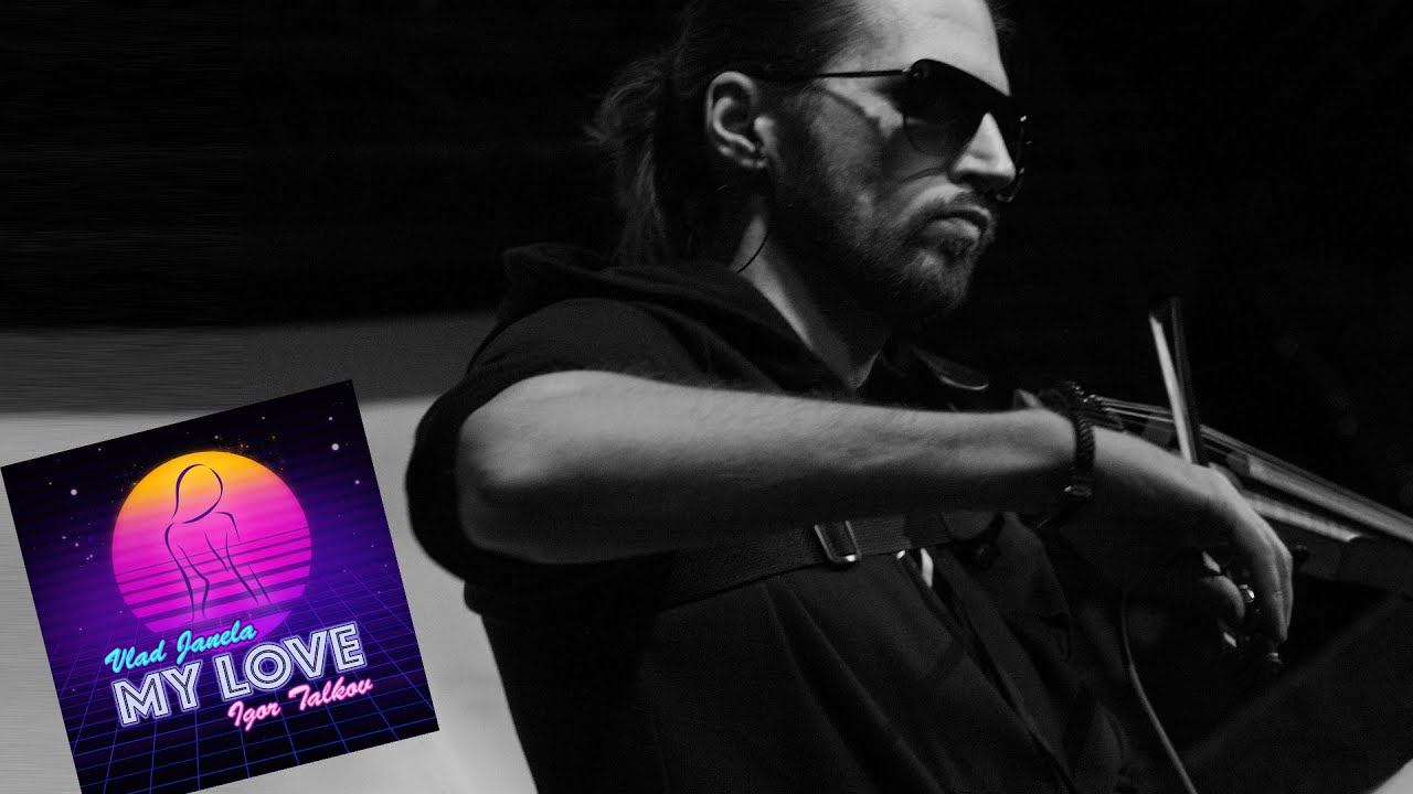 Vlad Janela & Igor Talkov - My Love (Live)