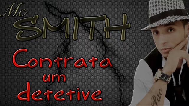 Mc Smith - Contrata um Detetive - (Dj jhonzinho e Renan Diniz ) смотреть онлайн