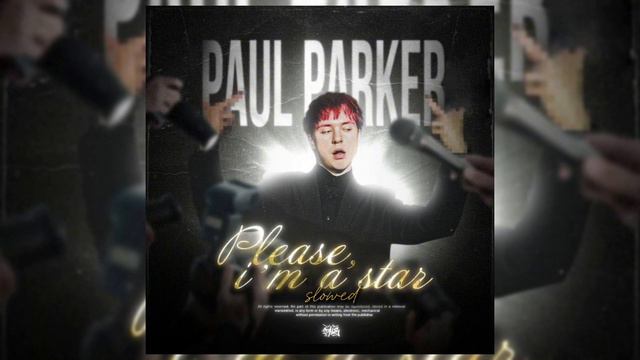 PAUL PARKER - PLEASE, I'M A STAR (slowed)