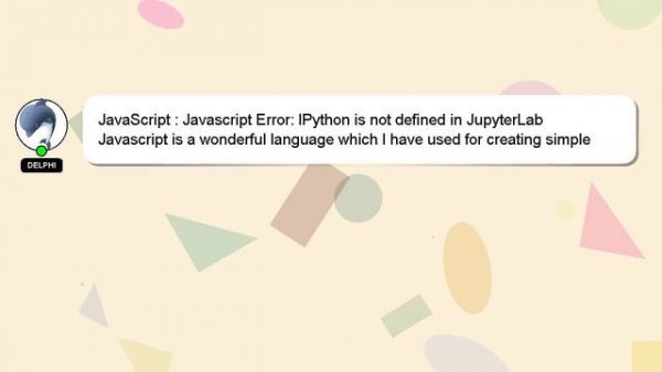 JavaScript : Javascript Error: IPython is not defined in JupyterLab