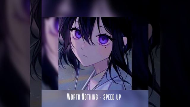 WORTH NOTHING (speed up + reverb) смотреть онлайн
