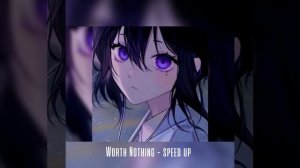 WORTH NOTHING (speed up + reverb)