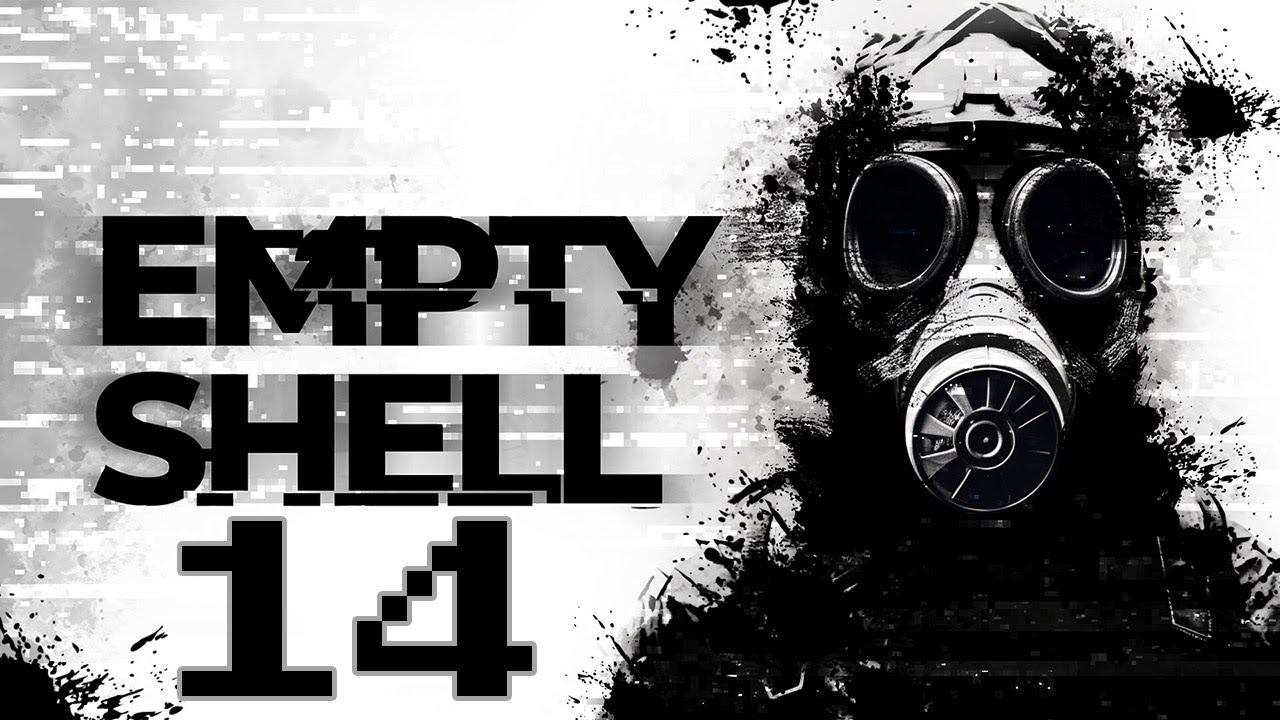 Прохождение EMPTY SHELL Серия 14 "Дробовик выносит баржу" смотреть онлайн