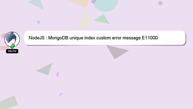 NodeJS : MongoDB unique index custom error message E11000 смотреть онлайн