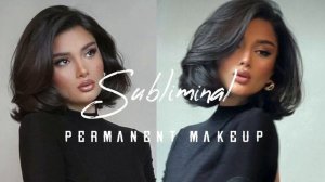 PERMANENT MAKEUP SUBLIMINAL | перманентный макияж саблиминал