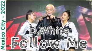 D.White - Follow Me (Mexico City - 2022). NEW ITALO DISCO, Euro Disco, Europop, music of the 80-90s