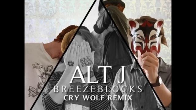 Alt-j - Breezeblocks (Cry Wolf Remix) смотреть онлайн