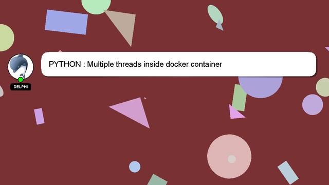 PYTHON : Multiple threads inside docker container смотреть онлайн