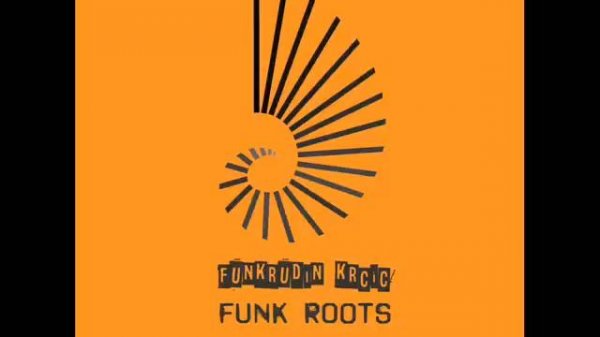 Funkrudin Krcic - Funk Roots