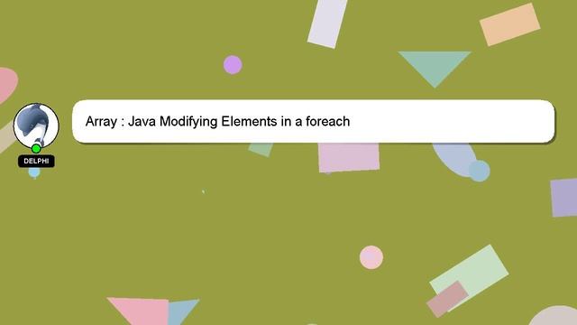 Array : Java Modifying Elements in a foreach смотреть онлайн