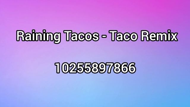 Raining Tacos - Taco Remix Roblox ID