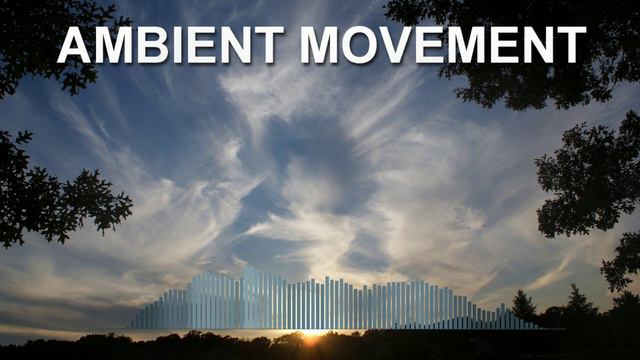 Ambient Movement (Calm Music)