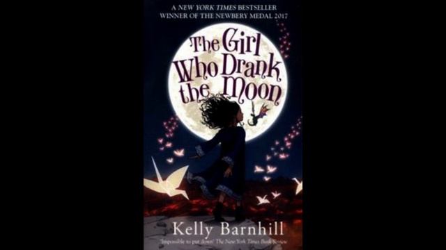 2017 Newbery Award Winner: The Girl Who Drank the Moon by Kelly Barnhill смотреть онлайн