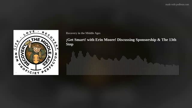 ¡Get Smart! With Erin Moore! Discussing Sponsorship & The 13th Step