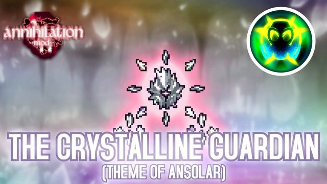 Terraria Annihilation Mod OST - The Crystalline Guardian (Ansolar) смотреть онлайн
