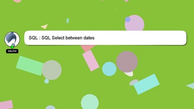 SQL : SQL Select between dates смотреть онлайн
