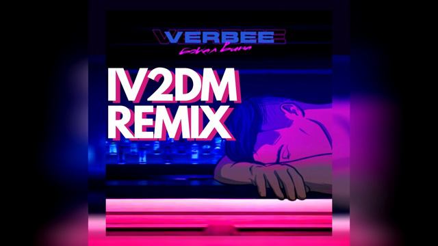 100% ХИТ ` VERBEE - Бокал Вина (IV2DM Remix) смотреть онлайн