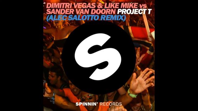 Dimitri Vegas & Like Mike Vs Sander Van Doorn - Project T (Alec Salotto Remix)