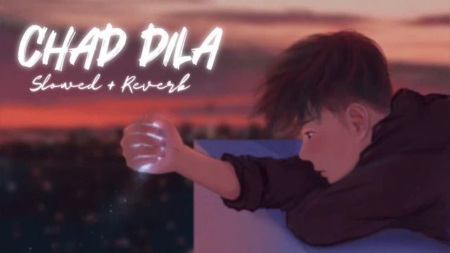 Chad Dila [ Slowed + reverb ] Punjabi Sad Lofi Music смотреть онлайн
