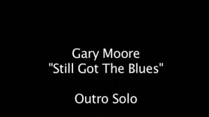Как играть на гитаре Still Got The Blues - Gary Moore ч.3 Основное (заключительное) Соло