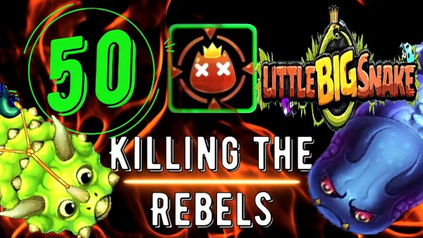 ?little BIG snake?Killed 50 REBELS?Убил 50 МЯТЕЖНИКОВ??