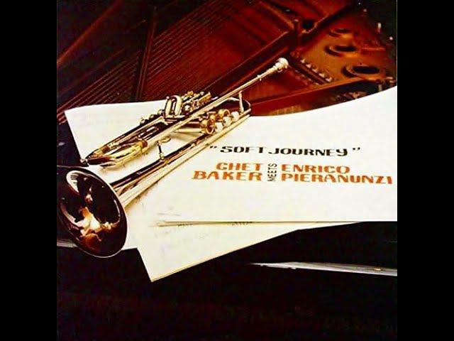 Chet Baker , Enrico Pieranunzi - Soft Journey смотреть онлайн