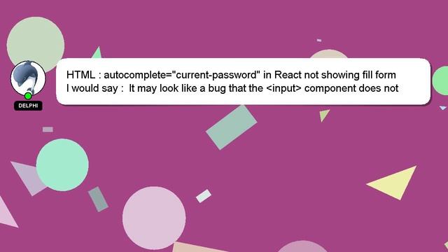 HTML : autocomplete="current-password" in React not showing fill form смотреть онлайн
