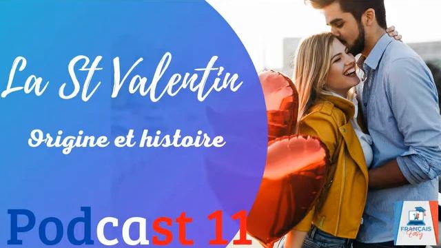 ?? La Saint-Valentin : Origine et histoire -Podcast en FRANÇAIS